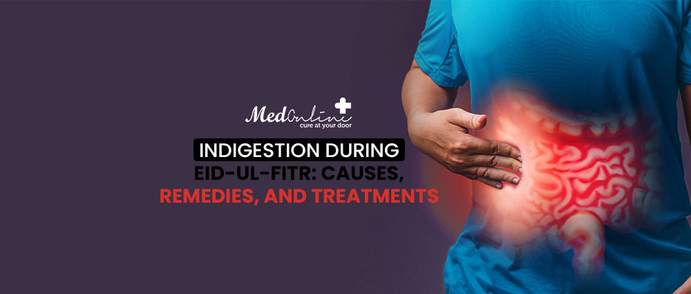 Indigestion during Eid-ul-Fitr: Causes, Remedies, and Treatments