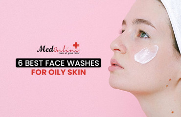 6 Best Face Washes for Oily Skin